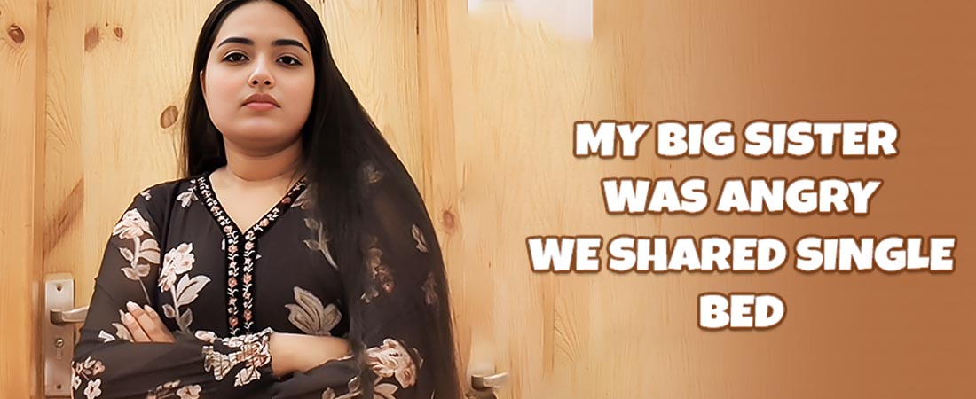 My Big Sister was Angry We Shared Single Bed